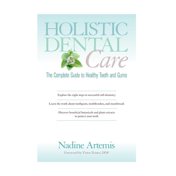 Book:  Holistic Dental Care by Nadine Artemis (Founder of Living Libations)