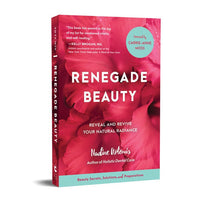 Thumbnail for Renegade Beauty: Reveal and Revive Your Natural Radiance--Beauty Secrets, Solutions, and Preparations Book (Nadine Artemis founder of Living Libations)